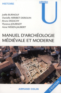 Manuel d'archéologie médiévale et moderne. 2e édition - Burnouf Joëlle ; Arribet-Deroin Danielle ; Desachy