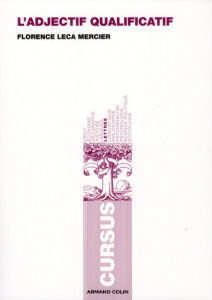 L'adjectif qualificatif. Méthodes et notions - Mercier-Leca Florence