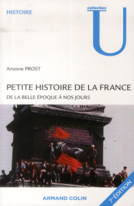 Petite histoire de la France. De la Belle Epoque à nos jours, 7e édition - Prost Antoine