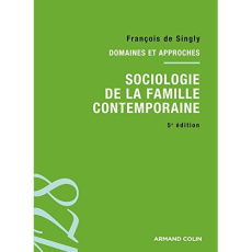 Sociologie de la famille contemporaine - De Singly François