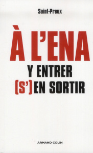 A l'ENA. Y entrer, (s')en sortir - SAINT-PREUX