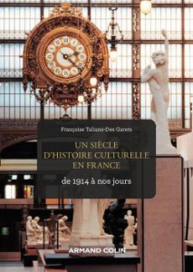 Un siècle d'histoire culturelle en France. De 1914 à nos jours - Taliano-Des Garets Françoise