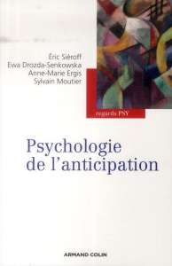 Psychologie de l'anticipation - Siéroff Éric ; Drozda-Senkowska Ewa ; Ergis Anne-M