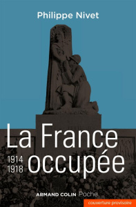 La france occupée 1914-1918. 2e édition - Nivet Philippe