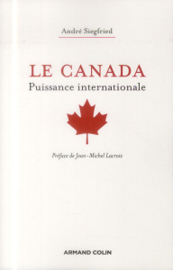 Le Canada, puissance internationale - Siegfried André ; Lacroix Jean-Michel