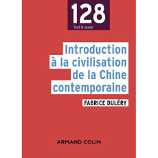 Introduction à la civilisation de la Chine contemporaine - Duléry Fabrice