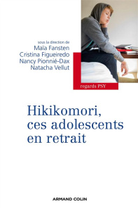 Hikikomori, ces adolescents en retrait - Fansten Maïa ; Figueiredo Cristina ; Pionné-Dax Na