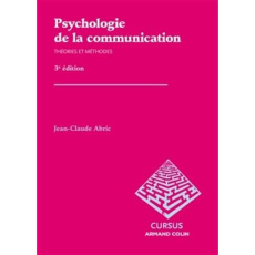 Psychologie de la communication : théories et méthodes - Abric Jean-Claude