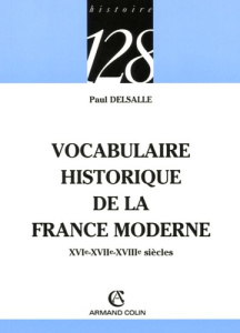 VOCABULAIRE HISTORIQUE DE LA FRANCE MODERNE - DELSALLE