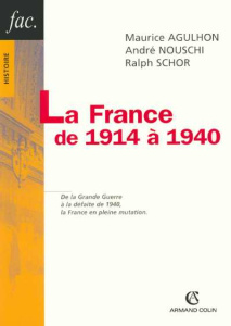 La France de 1914 à 1940. 2e édition - Agulhon Maurice ; Nouschi André ; Schor Ralph