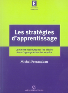 Les stratégies d'apprentissage. Comment accompagner les élèves dans l'appropriation des savoirs - Perraudeau Michel