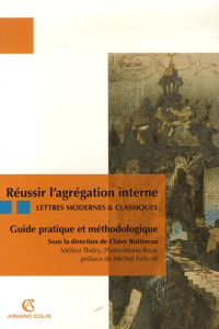 REUSSIR A L'AGREGATION INTERNE : LETTRES MODERNES ET CLASSIQUES - THIERRY / BAUX/BOTTI