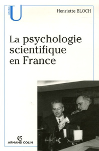 La psychologie scientifique en France - Bloch Henriette