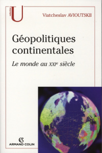 Géopolitiques continentales. Le monde au XXIe siècle - Avioutskii Viatcheslav
