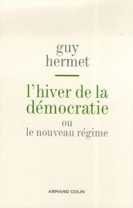 L'hiver de la démocratie. Ou le nouveau régime - Hermet Guy