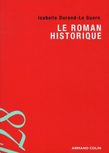 Le roman historique - Durand-Le Guern Isabelle
