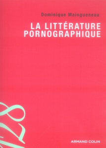 La littérature pornographique - Maingueneau Dominique