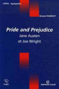 PRIDE AND PREJUDICE - JANE AUSTEN ET JOE WRIGHT - HUDELET ARIANE