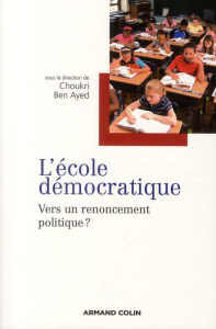 L'école démocratique. Vers un renoncement politique ? - Ben Ayed Choukri ; Charlot Bernard ; Baudelot Chri