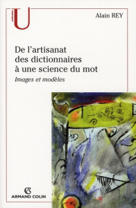 De l'artisanat des dictionnaires à une science du mot. 2e édition - Rey Alain