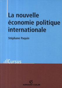 La nouvelle économie politique internationale. Théories et enjeux - Paquin Stéphane