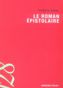 Le roman épistolaire - Calas Frédéric