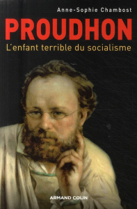 Proudhon. L'enfant terrible du socialisme - Chambost Anne-Sophie