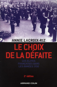 Le choix de la défaite. Les élites françaises dans les années 1930, 2e édition revue et augmentée - Lacroix-Riz Annie