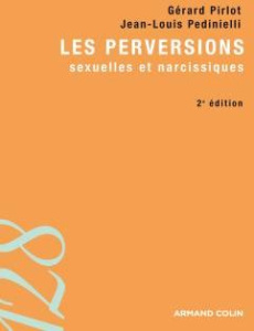 Les perversions sexuelles et narcissiques - Pirlot Gérard, Pedinielli Jean-Louis