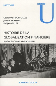 Histoire de la globalisation financière. Essor, crises et perspectives des marchés financiers intern - Bastidon Gilles Cécile ; Brasseul Jacques ; Gilles