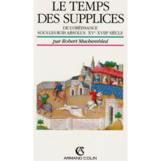LE TEMPS DES SUPPLICES - MUCHEMBLED