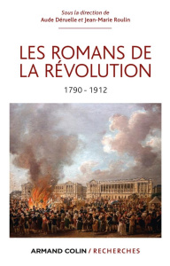 Les Romans de la Révolution 1790-1912 - Déruelle Aude ; Roulin Jean-Marie