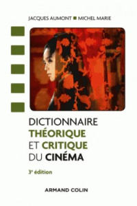 Dictionnaire théorique et critique du cinéma. 3e édition - Aumont Jacques ; Marie Michel