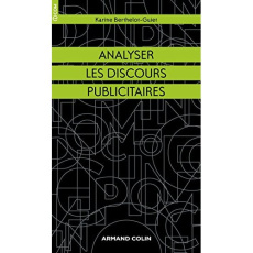 Analyser les discours publicitaires - Berthelot-Guiet Karine