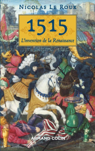 1515, l'invention de la Renaissance - Le Roux Nicolas