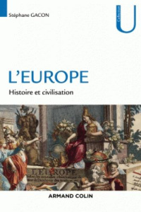L'Europe. Histoire et civilisation - Gacon Stéphane