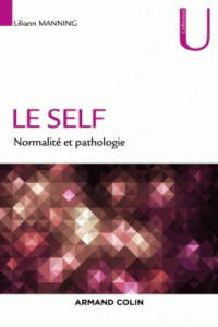 Le self. Normalité et pathologie - Manning Lilianne