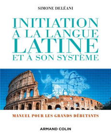 Initiation à la langue latine et à son système - Deléani Simone