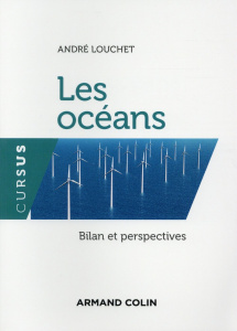 Les océans. Bilan et perspectives - Louchet André