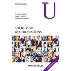 Sociologie des professions. 4e édition - Dubar Claude ; Tripier Pierre ; Boussard Valérie