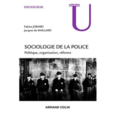 Sociologie de la police. Politiques, organisations, réformes - Jobard Fabien ; Maillard Jacques de