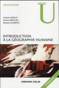 Introduction à la géographie humaine. 9e édition - Bailly Antoine ; Béguin Hubert ; Scariati Renato