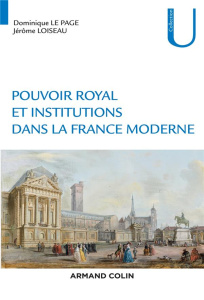 Pouvoir royal et institutions dans la France moderne - Le Page Dominique ; Loiseau Jérôme