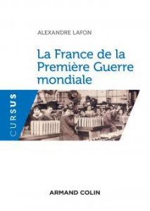 La France de la Première Guerre mondiale - Lafon Alexandre