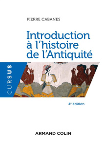 Introduction à l'histoire de l'Antiquité. 4e édition - Cabanes Pierre