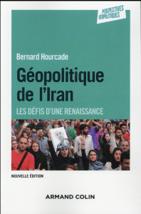 Géopolitique de l'Iran. Les défis d'une renaissance, 2e édition - Hourcade Bernard