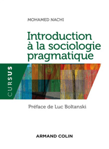 Introduction à la sociologie pragmatique. Vers un nouveau style sociologique ? - Nachi Mohamed ; Boltanski Luc