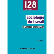 Sociologie du travail. 4e édition - Stroobants Marcelle ; Singly François de