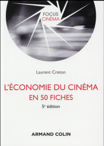 L'économie du cinéma en 50 fiches - Creton Laurent