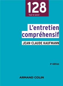 L'entretien compréhensif. 4e édition - Kaufmann Jean-Claude ; Singly François de